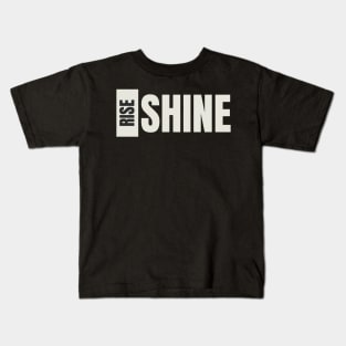 Rise and Shine Kids T-Shirt